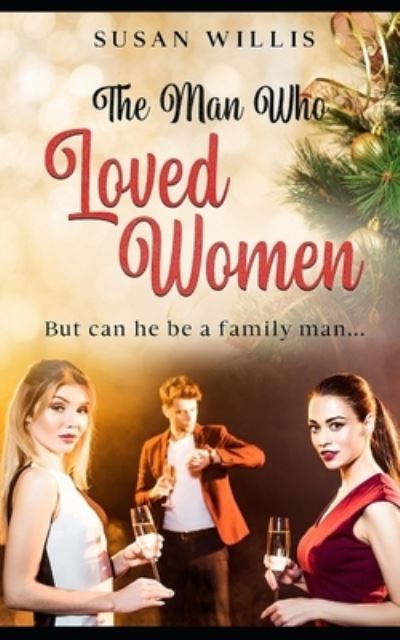 Cover for Susan Willis · The Man Who Loved Women: But can he be a family man... (Taschenbuch) (2021)