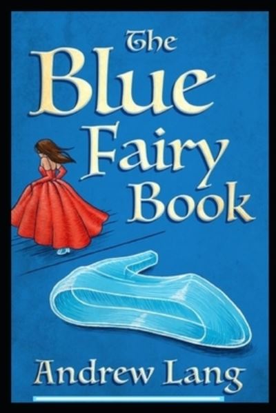 Cover for Andrew Lang · Blue fairy Book: (Paperback Book) [Annotated edition] (2021)