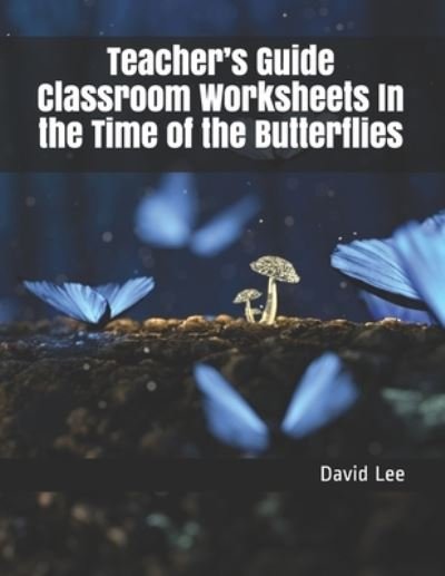 Cover for David Lee · Teacher's Guide Classroom Worksheets In the Time of the Butterflies (Pocketbok) (2020)