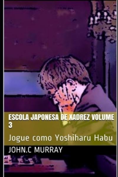 Cover for John C Murray · Escola Japonesa de Xadrez volume 3 (Paperback Book) (2020)