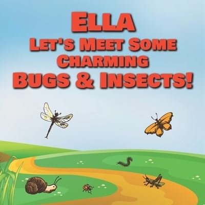 Cover for Chilkibo Publishing · Ella Let's Meet Some Charming Bugs &amp; Insects! (Pocketbok) (2020)