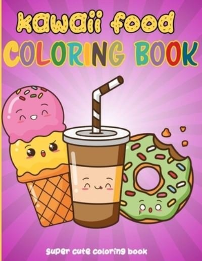Cover for Design Reputable Design · Kawaii Food Coloring Book: 50 Fun and Relaxing Kawaii Colouring Pages For All Ages | Super Cute Food Coloring Book For Kids of all ages (Paperback Bog) (2021)