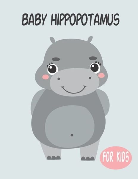 Cover for Penart Publishing · Baby Hippopotamus For Kids (Paperback Book) (2020)