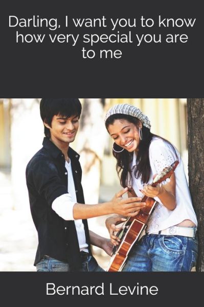 Darling, I want you to know how very special you are to me - Bernard Levine - Books - Independently Published - 9798606972562 - March 30, 2021