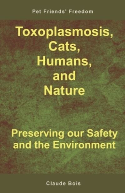 Cover for Claude Bois · Toxoplasmosis, Cats, Humans, and Nature: Preserving our Safety and the Environment (Paperback Book) (2020)