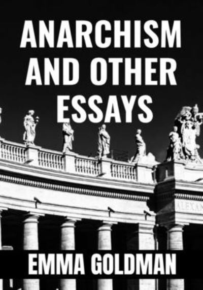 Cover for Emma Goldman · ANARCHISM AND OTHER ESSAYS - Emma Goldman (Paperback Book) (2020)