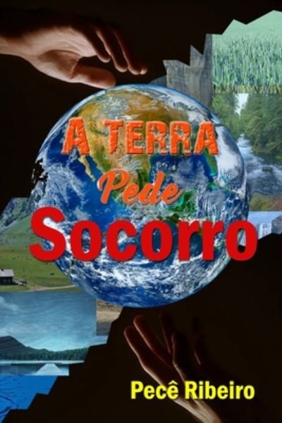 Cover for Pecê Ribeiro · A Terra Pede Socorro (Pocketbok) (2020)