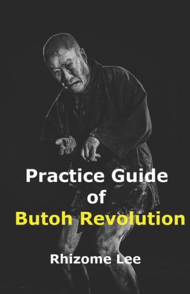 Cover for Rhizome Lee · Practice Guide of Butoh Revolution (Paperback Book) (2020)