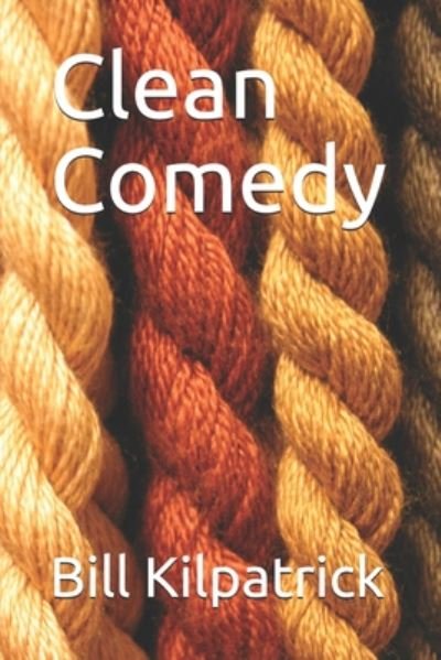 Cover for Bill Kilpatrick · Clean Comedy (Paperback Book) (2020)