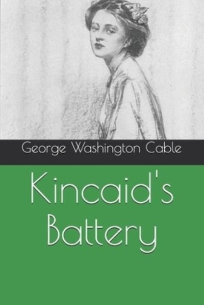Cover for George Washington Cable · Kincaid's Battery (Pocketbok) (2021)