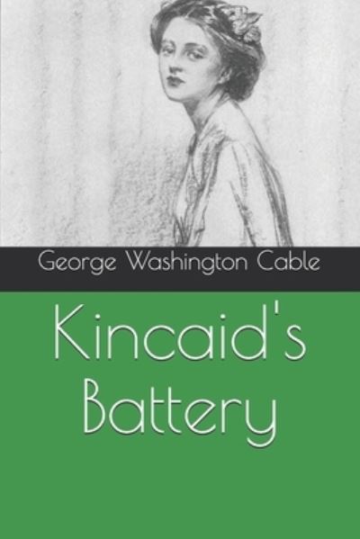 Cover for George Washington Cable · Kincaid's Battery (Paperback Book) (2021)