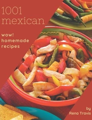 Wow! 1001 Homemade Mexican Recipes - Travis - Livros - Independently Published - 9798697752562 - 14 de outubro de 2020