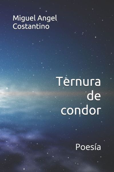 Cover for Miguel Angel Costantino · Ternura de condor: Poesia (Paperback Book) (2020)