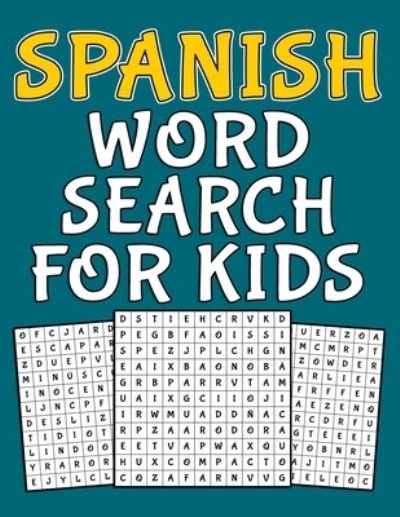 Cover for Aelk Activity · Spanish Word Search For Kids: Spanish activity book for kids ages 8-12 with 100 word search puzzles and more than 1000 word to search for it - fun gift for children who love to learn Spanish (Paperback Bog) (2021)
