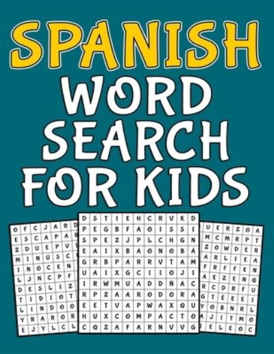 Cover for Aelk Activity · Spanish Word Search For Kids: Spanish activity book for kids ages 8-12 with 100 word search puzzles and more than 1000 word to search for it - fun gift for children who love to learn Spanish (Pocketbok) (2021)