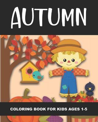 Cover for Years Truly · Autumn Coloring Book for Kids Ages 1-5 (Paperback Book) (2021)