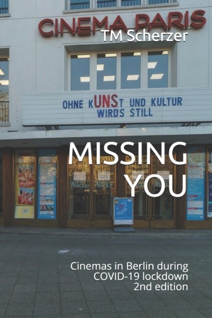 Cover for Tm Scherzer · Missing You: Cinemas in Berlin during COVID-19 lockdown (Paperback Bog) (2021)