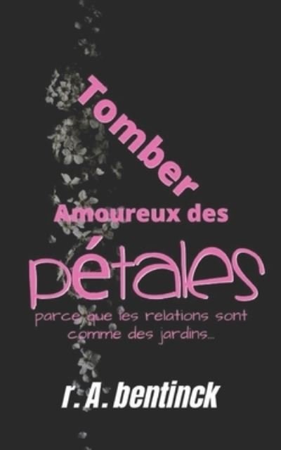 Cover for R a Bentinck · Tomber Amoureux des PÉTALES (Paperback Book) (2021)