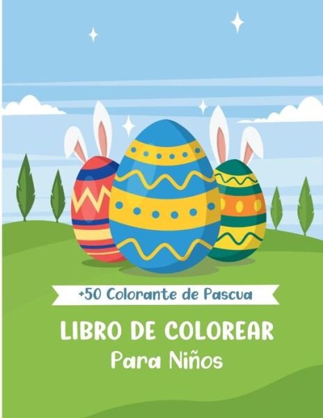 Cover for Yo Soy Libro Coleccion · Libro de Colorear Para Ninos: Mas de 50 Disenos de Pascua para Colorear 4-8 Anos Pequenos y Ninos (Taschenbuch) (2021)