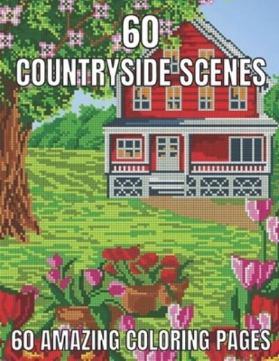 60 countryside scenes 60 amazing coloring pages: An Adult Coloring Book Featuring Amazing 60 Coloring Pages with Beautiful Country Gardens, Cute Farm Animals ... Landscapes (Adults Coloring Book ) - Emily Rita - Böcker - Independently Published - 9798721811562 - 14 mars 2021