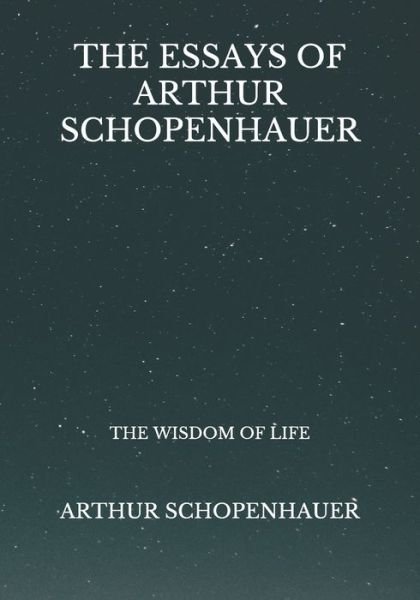 Cover for Arthur Schopenhauer · The Essays Of Arthur Schopenhauer (Pocketbok) (2021)