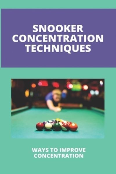 Cover for Mendy Shaddix · Snooker Concentration Techniques (Paperback Book) (2021)