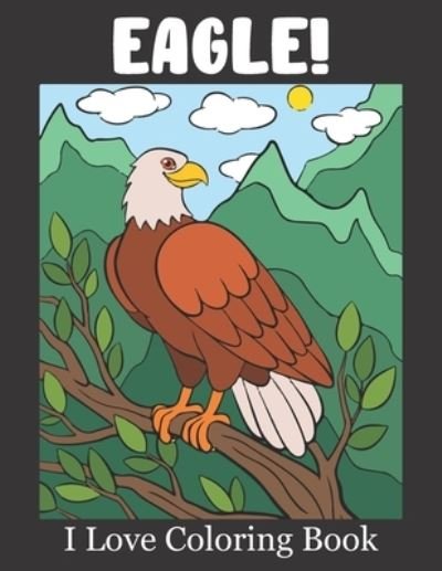 Cover for Rare Bird Books · Eagle! I Love Coloring Book (Pocketbok) (2021)