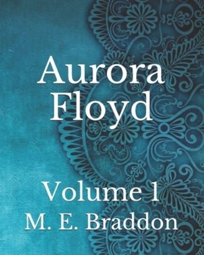 Cover for M E Braddon · Aurora Floyd: Volume 1 (Paperback Book) (2021)