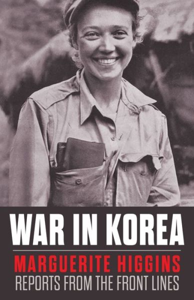 Cover for Marguerite Higgins · War in Korea: Marguerite Higgins Reports from the Front Lines (Paperback Book) (2023)