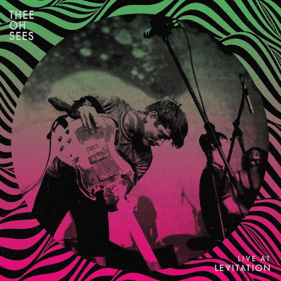 Live At Levitation - Thee Oh Sees - Musiikki - MEMBRAN - 0197187425563 - perjantai 16. kesäkuuta 2023