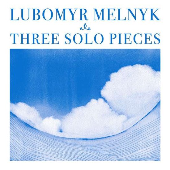 Cover for Lubomyr Melnyk · Three Solo Pieces (CD) (2013)