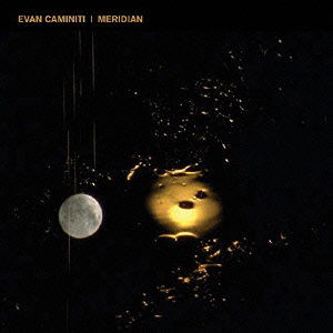 Cover for Evan Caminiti · Meridian (CD) [Japan Import edition] (2015)