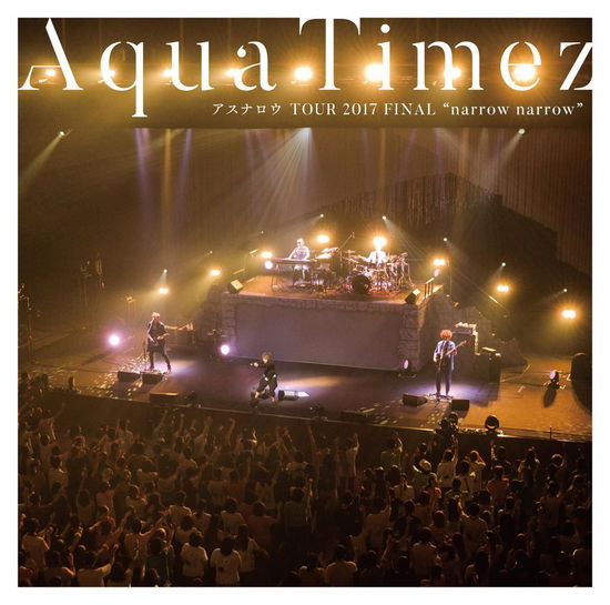 Cover for Aqua Timez · Aqua Timez Asunarou Tour 2017 Final 'narrow Narrow` (CD) [Japan Import edition] (2018)