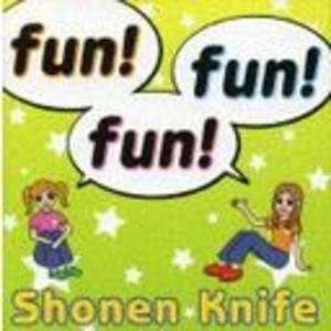 Fun! Fun! Fun! - Shonen Knife - Musik - PV - 4995879250563 - 7. juli 2006