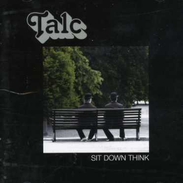 Sit Down Think - Talc - Muzyka - WAH WAH 45 S - 5050580500563 - 6 października 2006