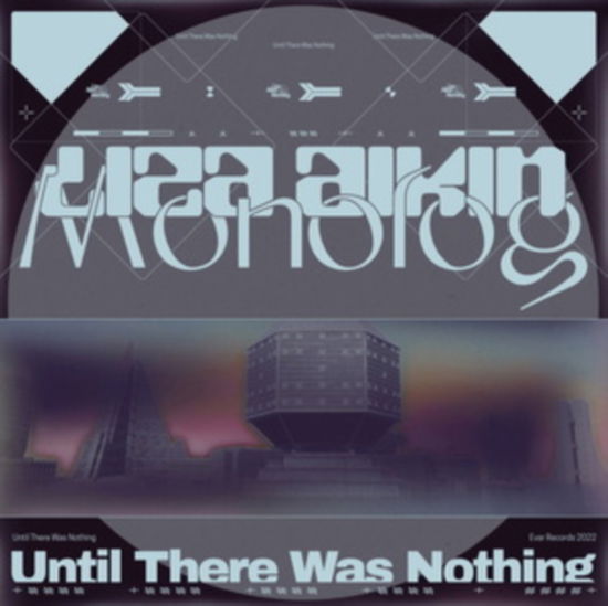 Until There Was Nothing - Liza Aikin & Monolog - Music - EVAR RECORDS - 5050580766563 - July 15, 2022