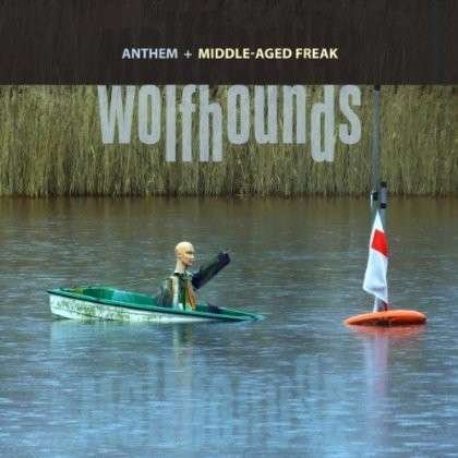 Cover for Wolfhounds · Anthem /middle-aged Freak (7&quot;) [Limited edition] (2014)