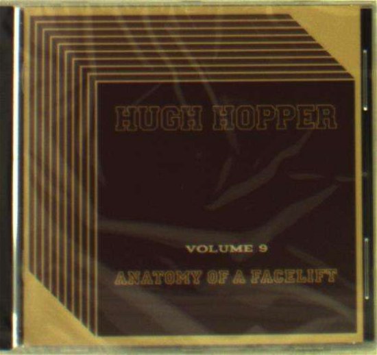 Cover for Hugh Hopper · Volume Nine: Anatomy of a Facelift (CD) (2015)