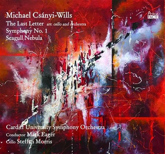 Cover for Steffan Morris, Cardiff University Symphony Orchestra &amp; Mark Eager · Csanyi-Wills: The Last Letter  Arr. Cello and Orchestra; Symphony No. 1 Seagull Nebula (CD)