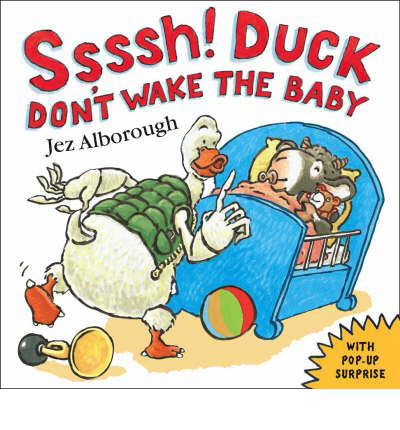 Ssssh! Duck Don't Wake the Baby - Jez Alborough - Kirjat - HarperCollins Publishers - 9780007243563 - maanantai 2. kesäkuuta 2008