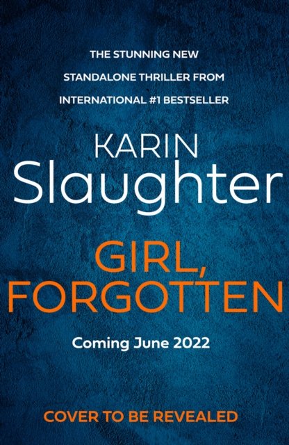 Girl, Forgotten - Karin Slaughter - Bøger - HarperCollins Publishers - 9780008303563 - 23. juni 2022