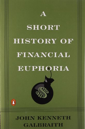 Cover for John Kenneth Galbraith · A Short History of Financial Euphoria - Penguin business (Paperback Book) [Reprint edition] (1994)