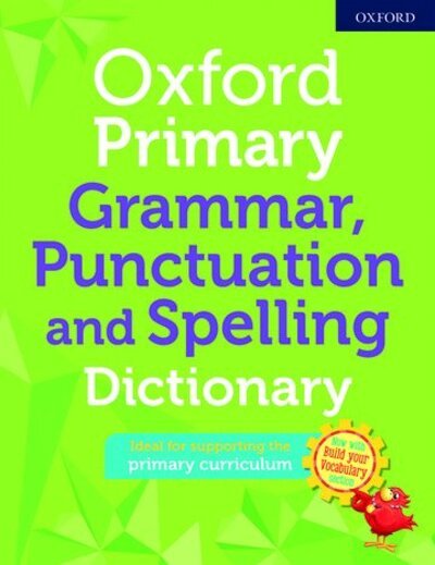 Oxford Primary Grammar Punctuation and Spelling Dictionary - Editor - Libros - Oxford University Press - 9780192776563 - 2 de julio de 2020