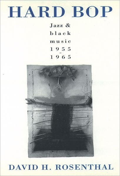 Cover for David H. Rosenthal · Hard Bop: Jazz and Black Music, 1955-1965 (Paperback Book) (1994)