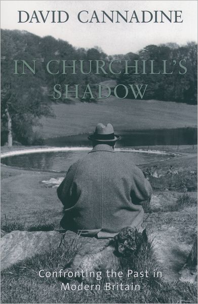 Cover for David Cannadine · In Churchill's Shadow: Confronting the Past in Modern Britain (Paperback Book) (2004)