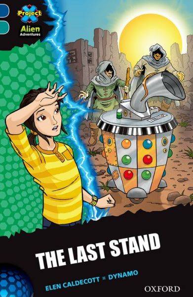 Project X Alien Adventures: Dark Blue Book Band, Oxford Level 16: The Last Stand - Project X ^IAlien Adventures^R - Elen Caldecott - Bøker - Oxford University Press - 9780198310563 - 23. april 2015