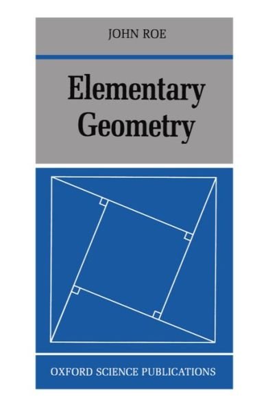 Cover for Roe, John (Fellow, Fellow, Jesus College, Oxford) · Elementary Geometry (Pocketbok) (1993)