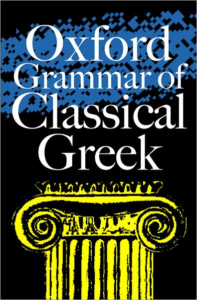 Cover for Morwood, The late James (Fellow, Fellow, Wadham College, Oxford) · Oxford Grammar of Classical Greek (Paperback Book) (2001)