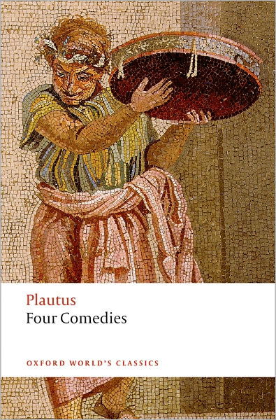 Cover for Plautus · Four Comedies: The Braggart Soldier; The Brothers Menaechmus; The Haunted House; The Pot of Gold - Oxford World's Classics (Paperback Book) (2008)