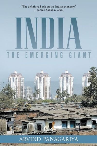 Cover for Panagariya, Arvind (Professor of Indian Political Economy and Professor of Economics, Professor of Indian Political Economy and Professor of Economics, Columbia University) · India: The Emerging Giant (Paperback Book) (2011)